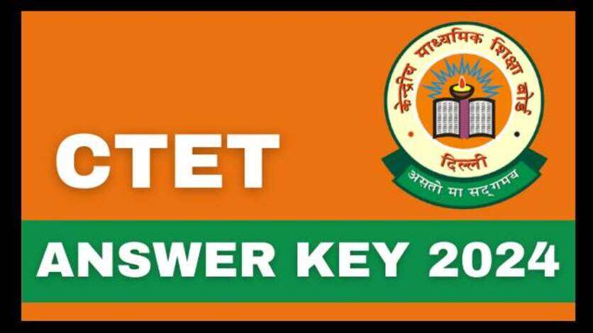 CTET Answer Key 2024: CBSE ने जारी की सीटीईटी दिसंबर परीक्षा की आंसर की, जानें कैसे करें डाउनलोड